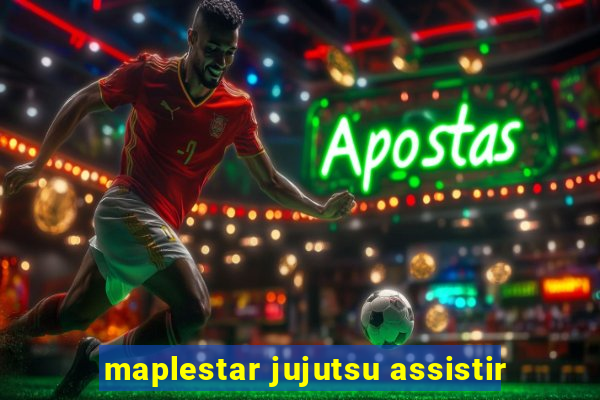 maplestar jujutsu assistir